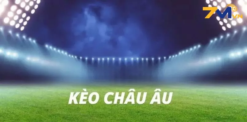 Chi tiết cách đọc kèo Châu Âu để tân thủ hiểu rõ